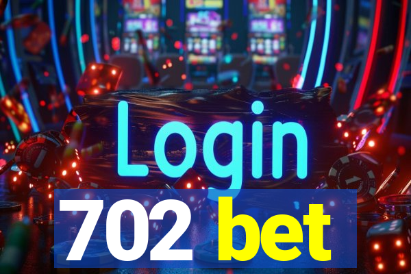 702 bet